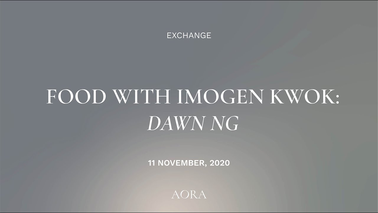 Food with Imogen Kwok: Dawn Ng | Virtual Discussion