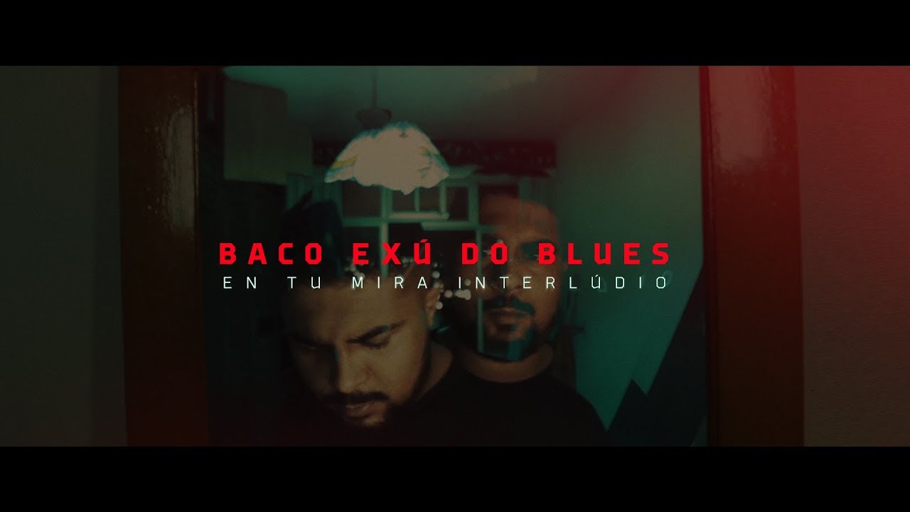 Baco Exu do Blues - En Tu Mira (Interl&uacute;dio ES&Uacute;)