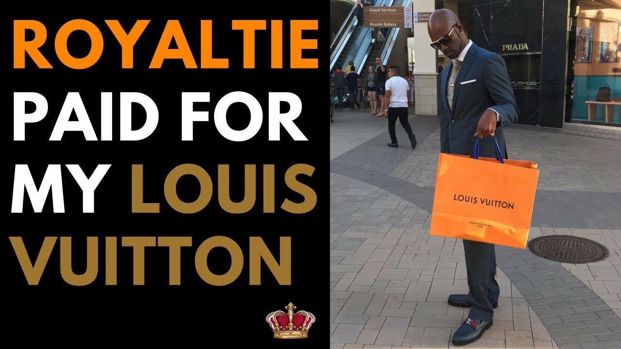 Royaltie Paid For My Louis Vuitton - Royaltie Gem - Royaltie Elite