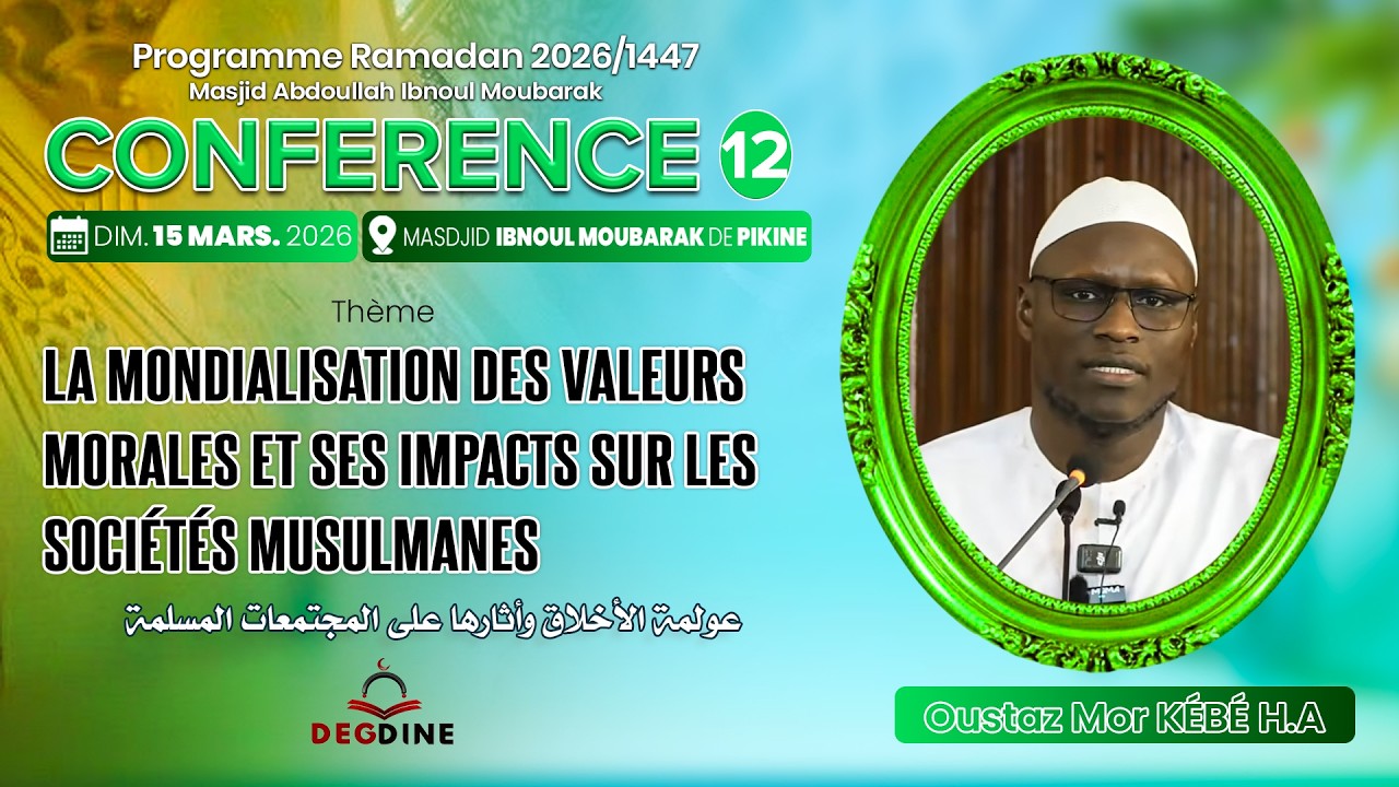 DIRECT Conférence Ramadan 12 Oustaz Mor KÉBÉ | LA MONDIALISATION DES VALEURS MORALES ET SES IMPACTS