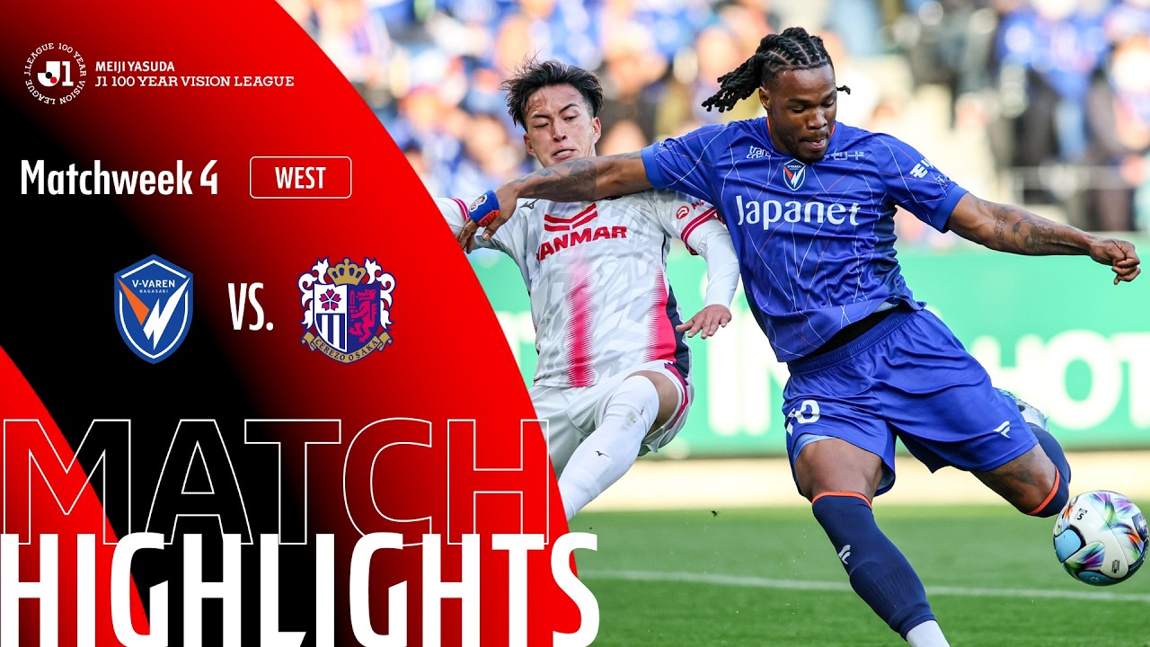 V-Varen Nagasaki vs Cerezo Osaka - Game Highlights | MW4