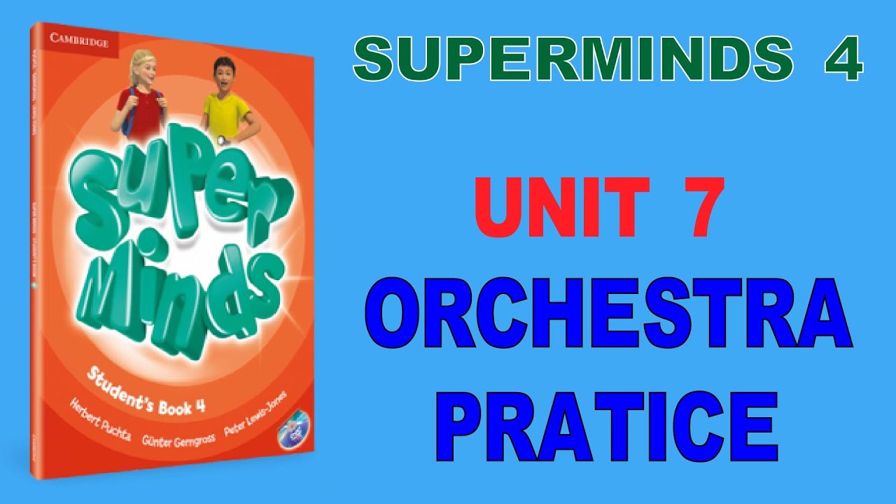 SUPERMINDS 4 ✅ - UNIT 7 ORCHESTRA PRATICE | Anh Ngữ KIWI - HỌC TIẾNG ANH THIẾU NHI