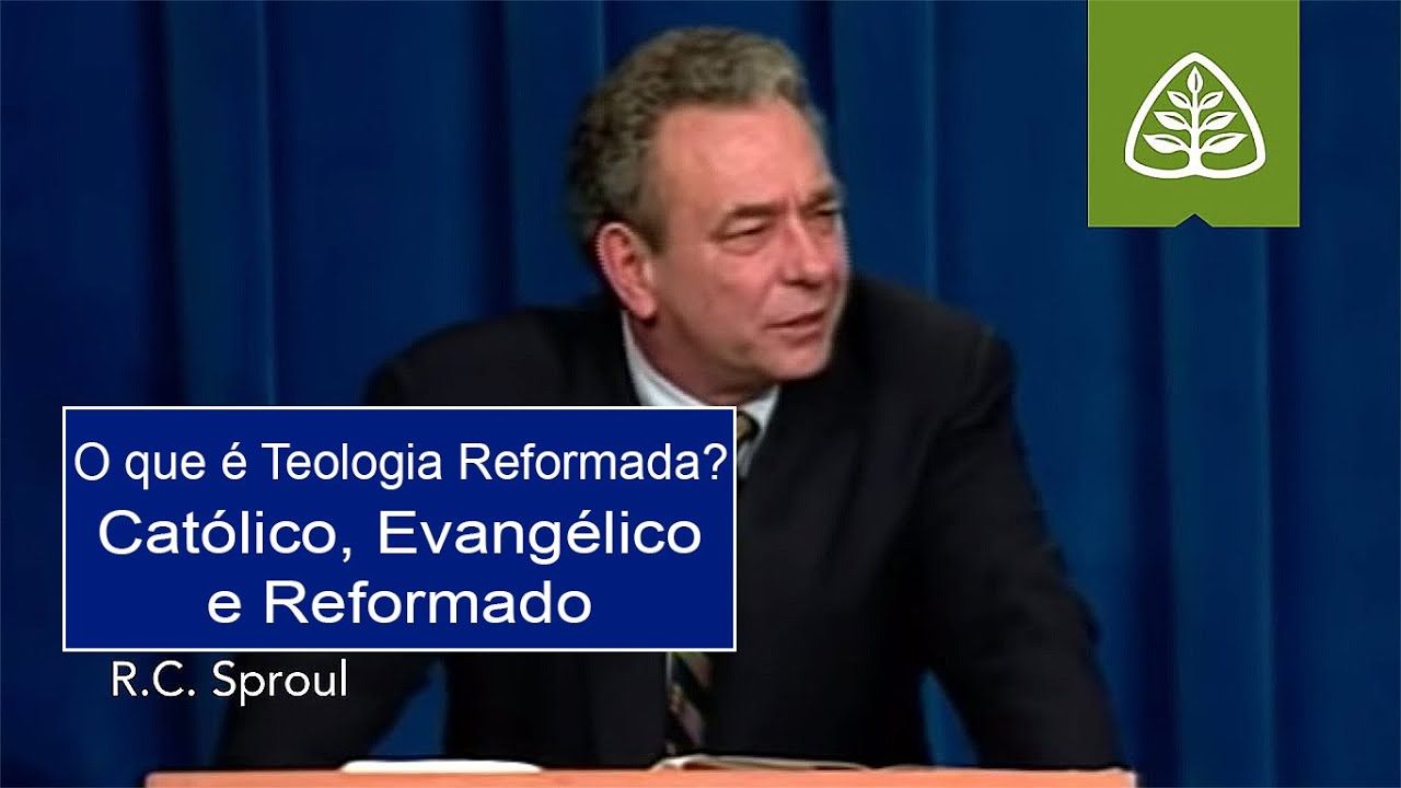 Católico, Evangélico e Reformado |  O Que é Teologia Reformada? - R.C. Sproul (Dublado)