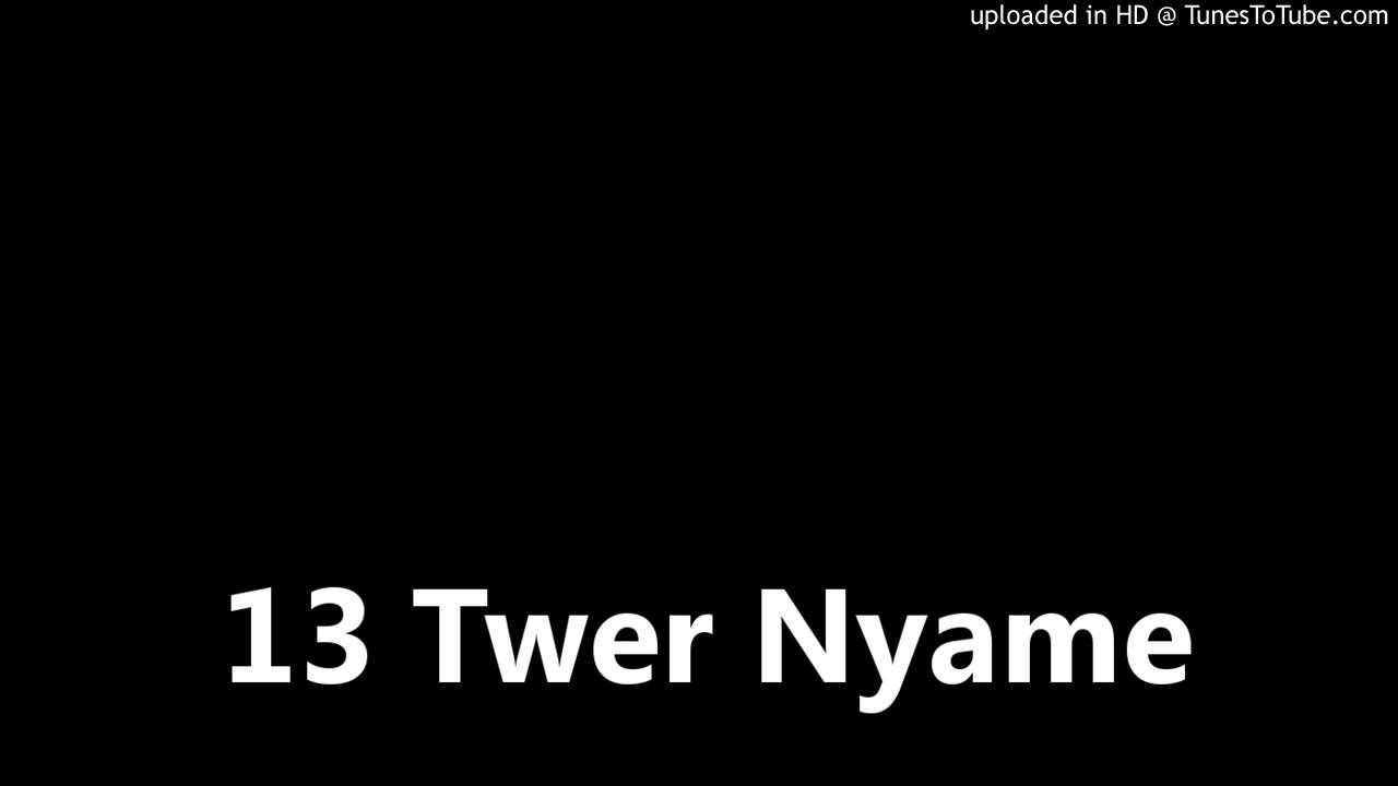 13 Twer Nyame