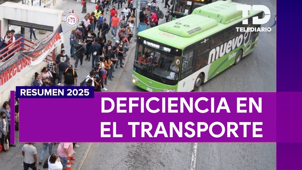 RESUMEN 2025 | Deficiencia en el transporte público en NL
