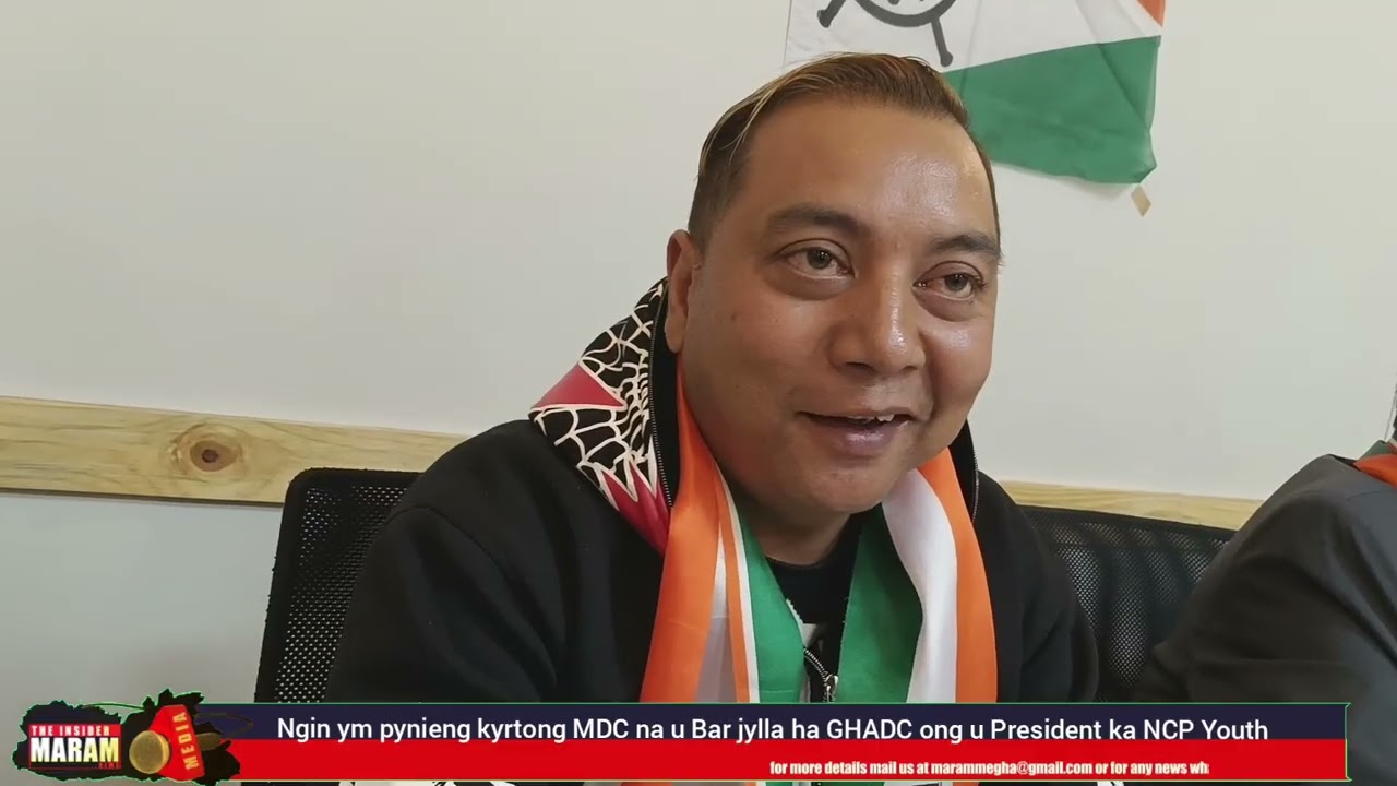 Ngin ym pynieng kyrtong MDC da u Bar jylla ha GHADC ong u President ka NCP Youth 