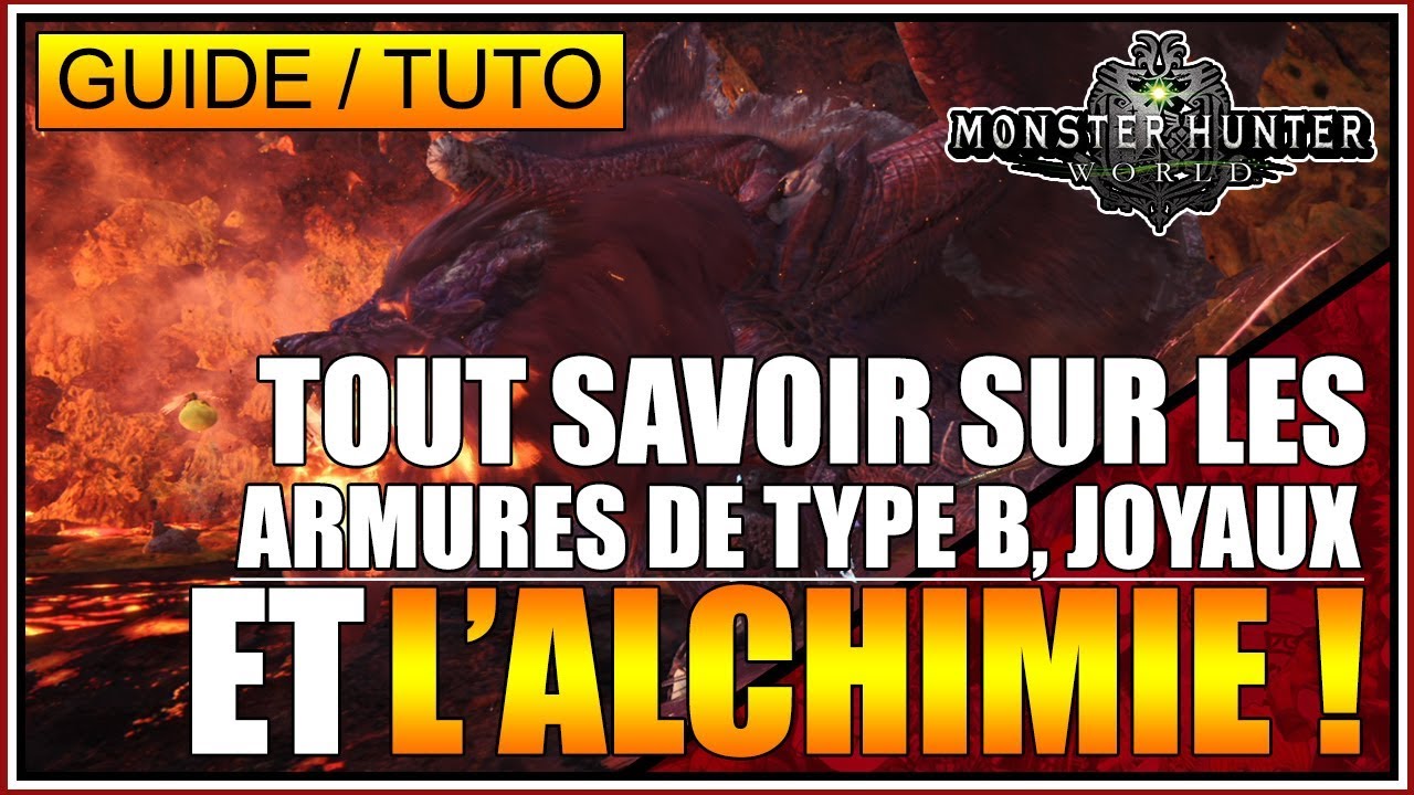 GUIDE/TUTO - TOUT SAVOIR SUR L'ALCHIMIE, ARMURE TYPE B, JOYAUX - MONSTER HUNTER WORLD - FR