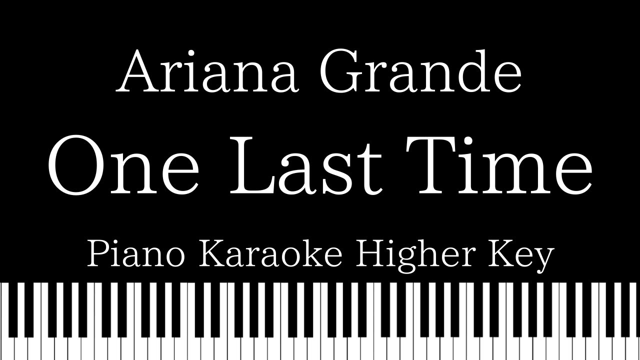 【Piano Karaoke Instrumental】One Last Time / Ariana Grande【Higher Key】