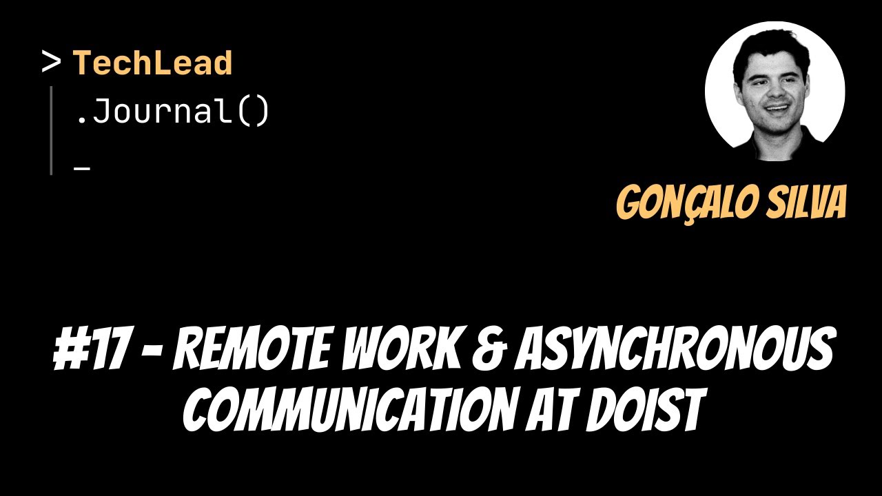 #17 - Remote Work & Asynchronous Communication at Doist - Gon&ccedil;alo Silva