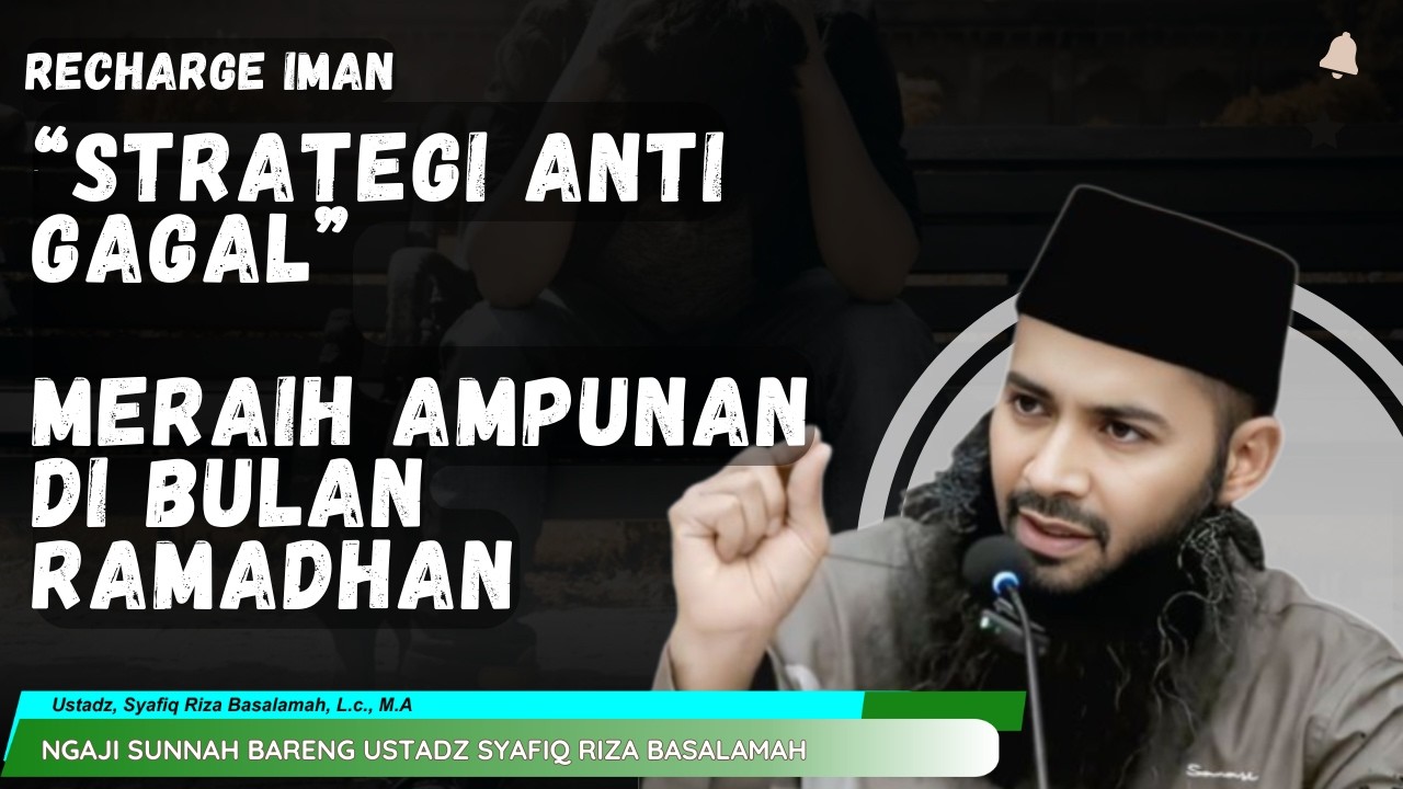 STRATEGI ANTI GAGAL MERAIH AMPUNAN DI BULAN RAMADHAN | NGAJI BARENG USTADZ SYAFIQ RIZA BASALAMAH