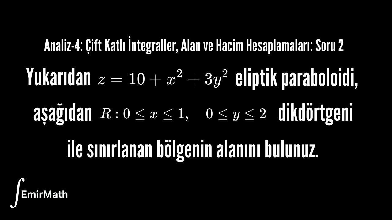İki Katlı İntegraller, Alan ve Hacim Hesaplamaları Soru Çözümü 2 | Analiz - 4