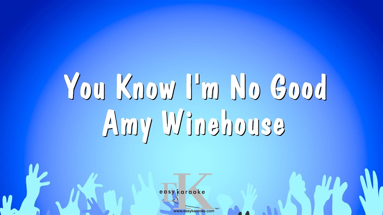 You Know I'm No Good - Amy Winehouse (Karaoke Version)