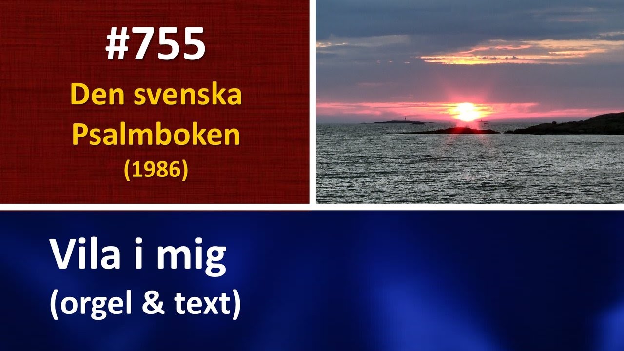 (Sv. Ps. 755) Vila i mig (orgel & text)