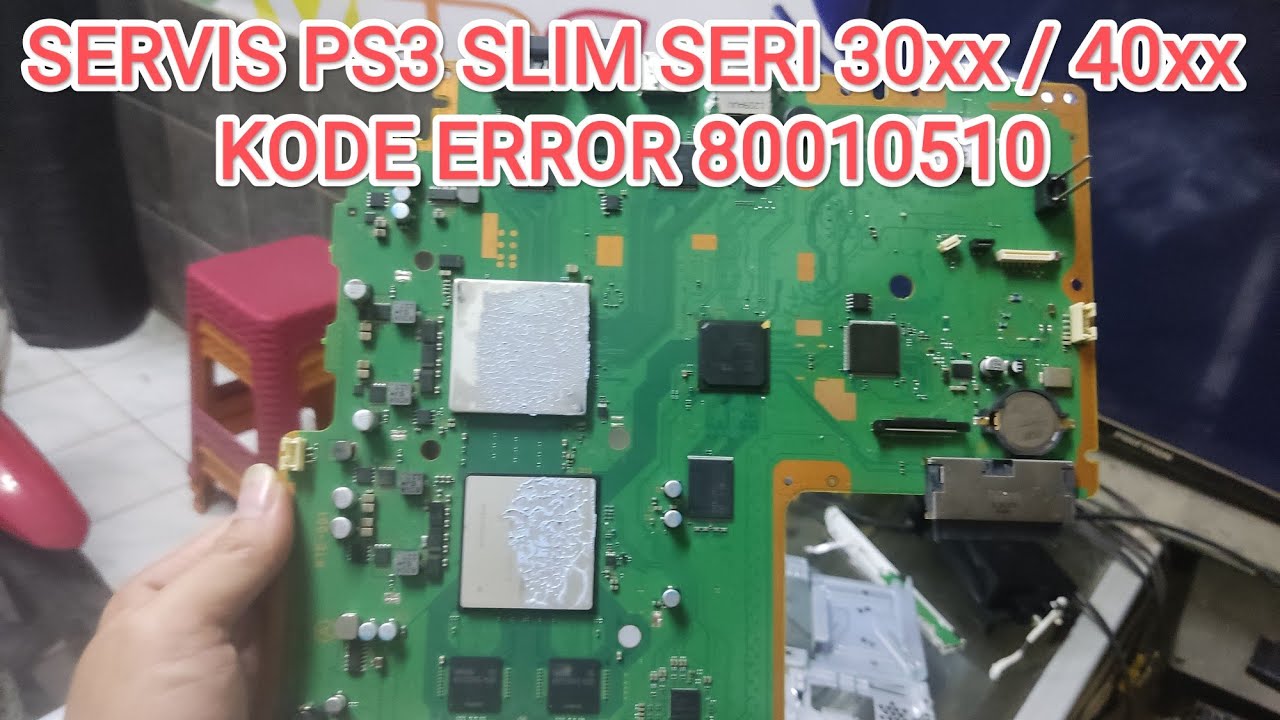 Tutorial servis PS3 slim seri 30xx kode error 80010510