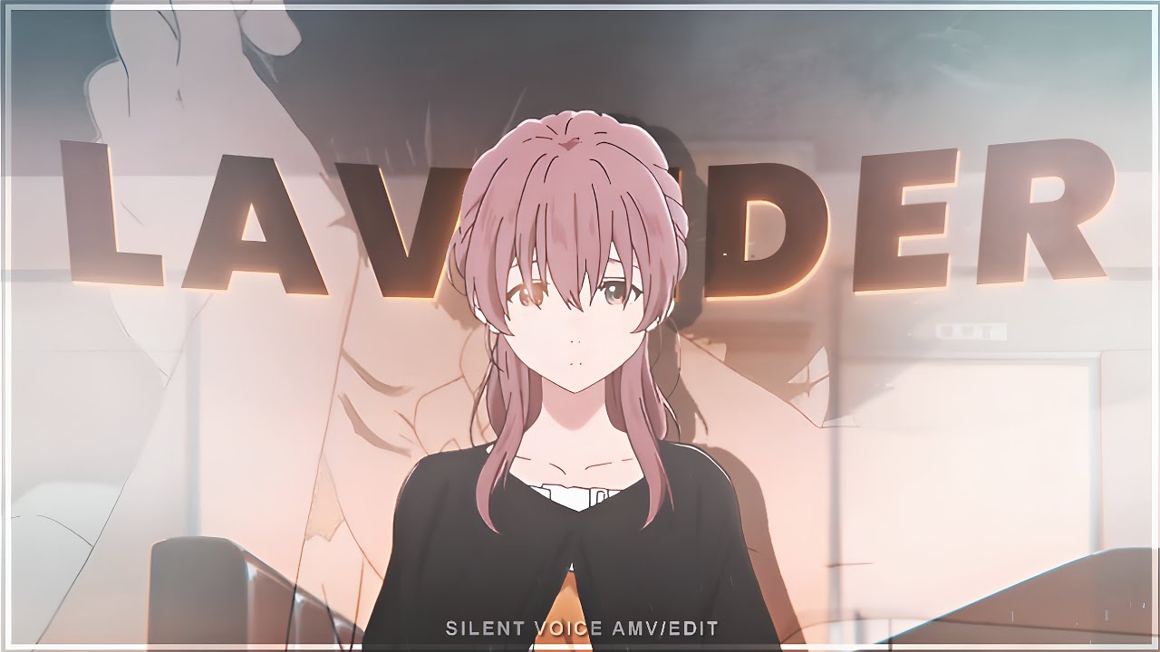 Silent voice - Lavender ❤️‍🩹 | [EDIT/AMV] | Remake @mrittika_editz