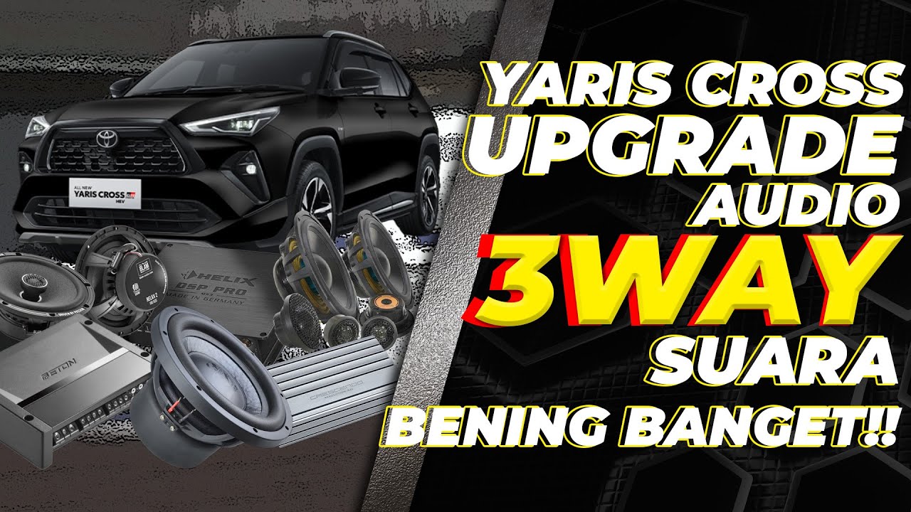 Yaris cross upgrade audio 3way SUARANYA BENING BANGET!!