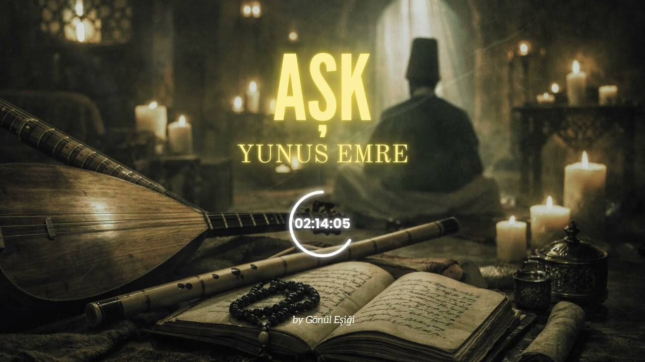 Aşk Nedir? | Yunus Emre’den Zamansız Bir İlahi
