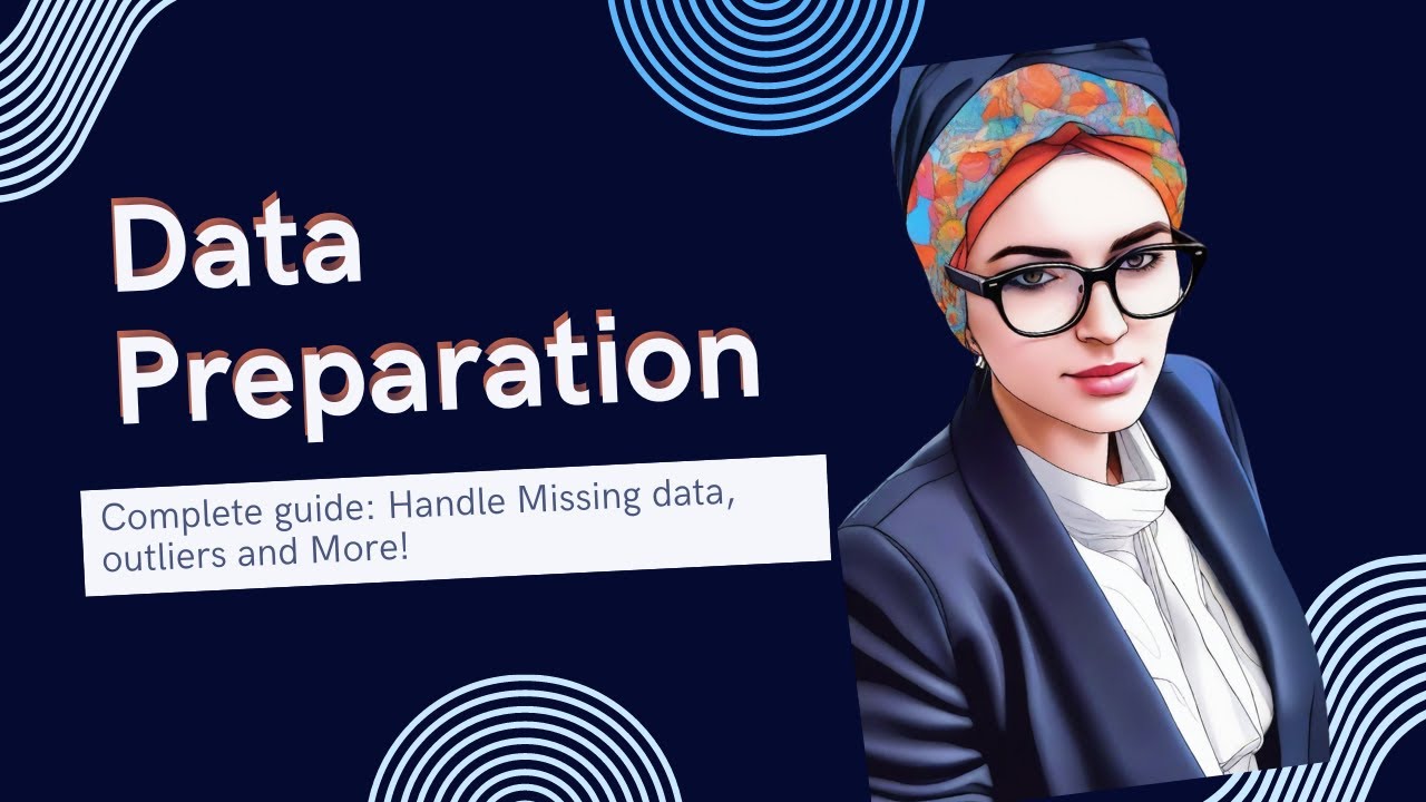 11- Complete Guide to Data Preparation for ML: Handling Missing data, Outliers and More !