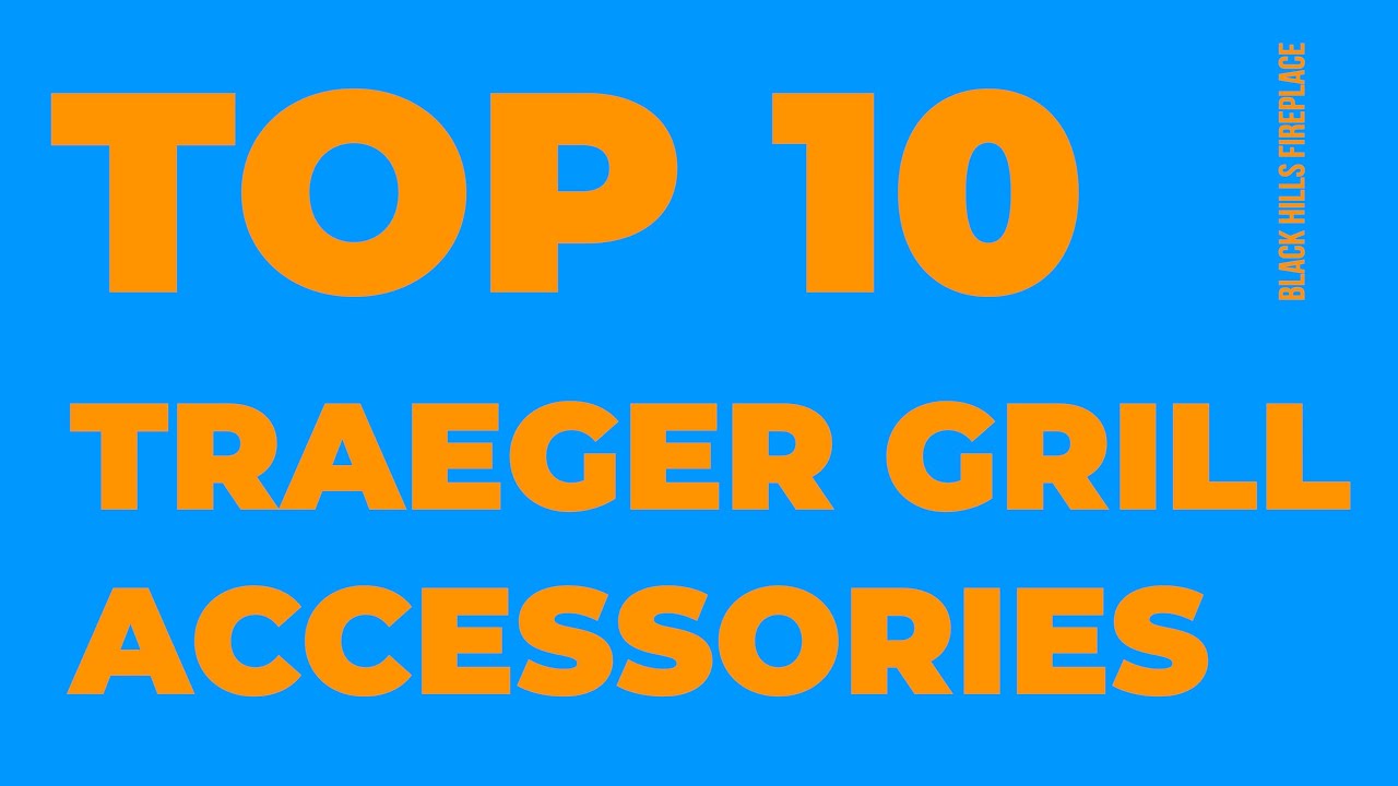 Top 10 Traeger Grill Accessories