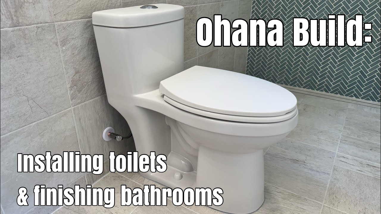 Ohana Build: Installing toilets! Finishing the bathrooms.