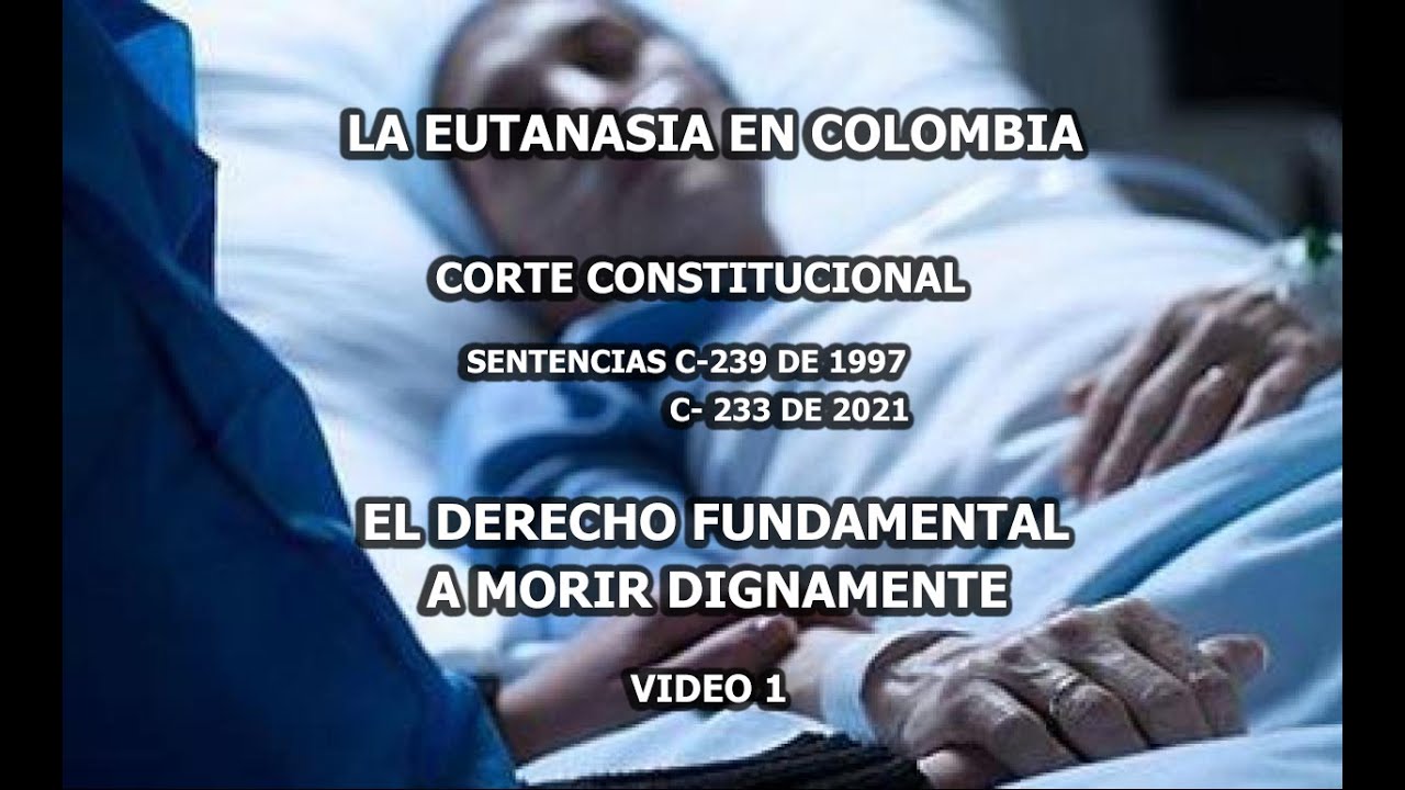 LA EUTANASIA EN COLOMBIA-  SENTENCIAS C-239 DE 1997 Y C- 233 DE 2021