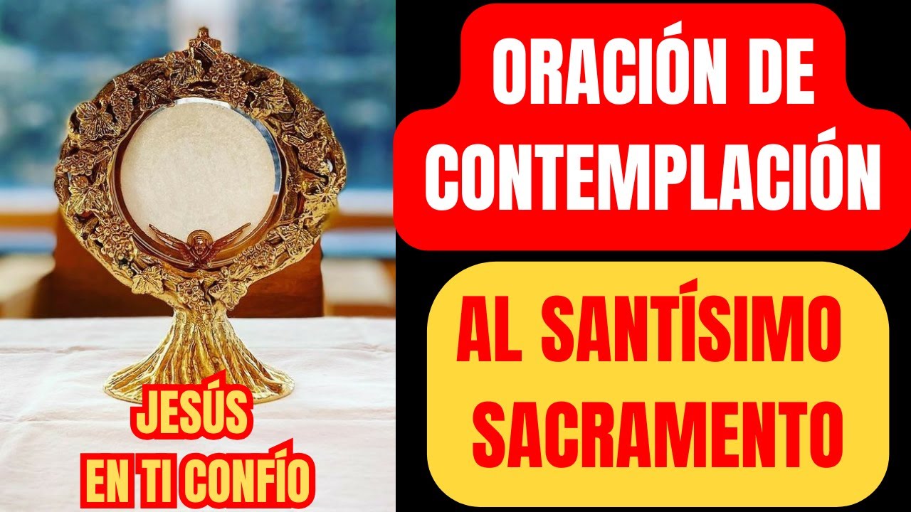 Oración de Contemplación Ante el Santísimo Sacramento
