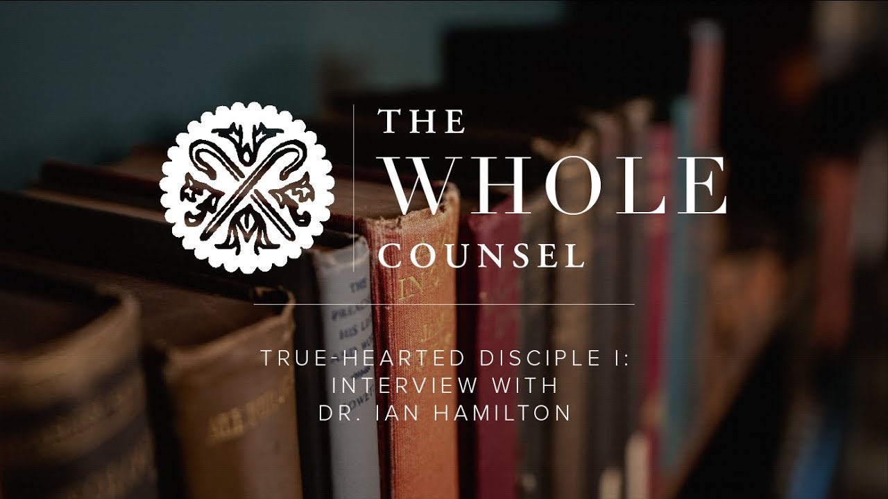 True-Hearted Disciple I: Interview with Dr. Ian Hamilton