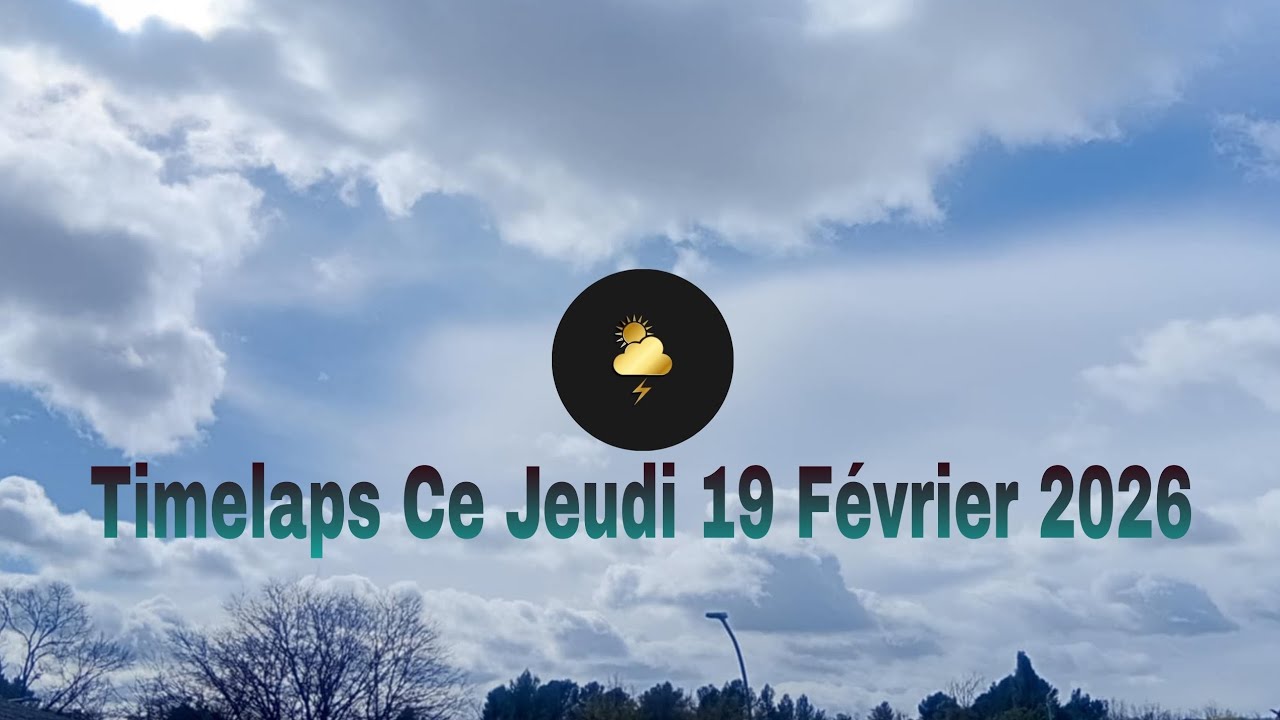 (Timelaps Ce Jeudi 19 février 2026) Le Cannet-Des-Maures 