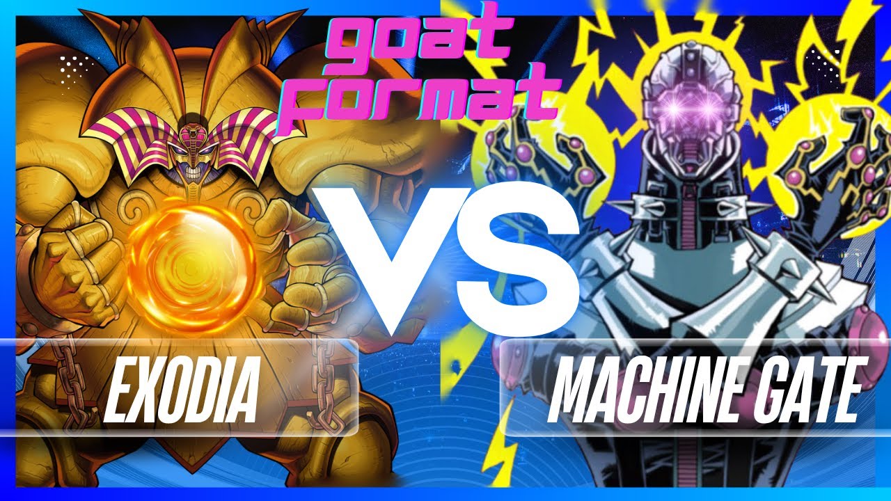 GOAT Format: Exodia vs Machine Gate