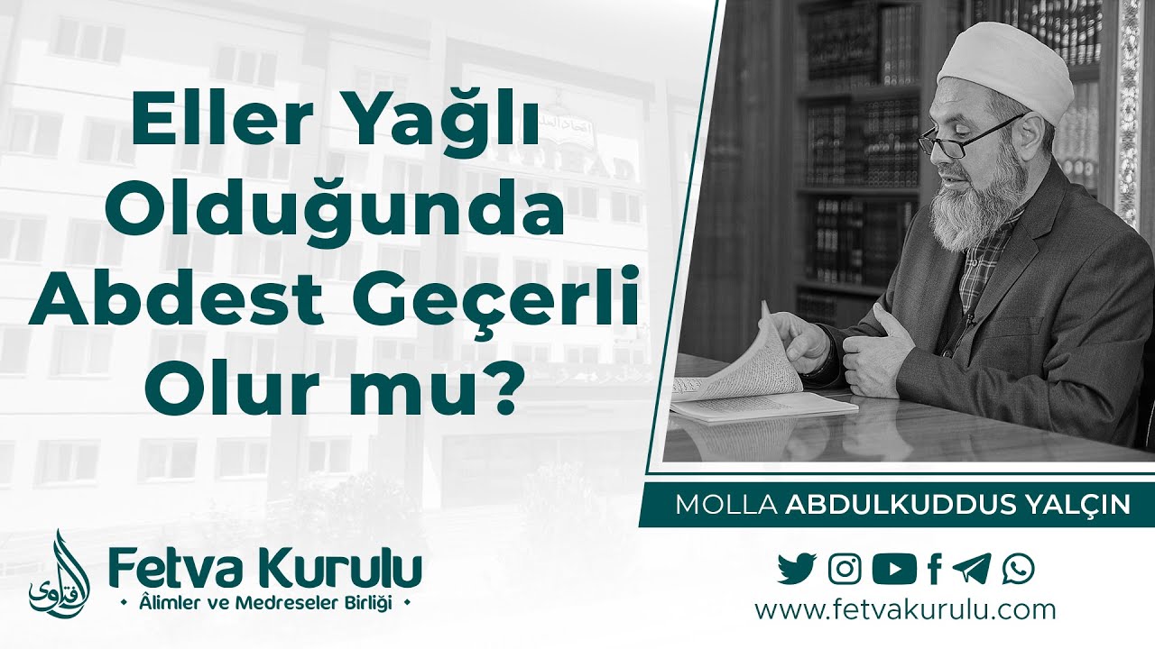Eller Yağlı Olduğunda Abdest Geçerli Olur mu? | Molla Abdulkuddus YALÇIN