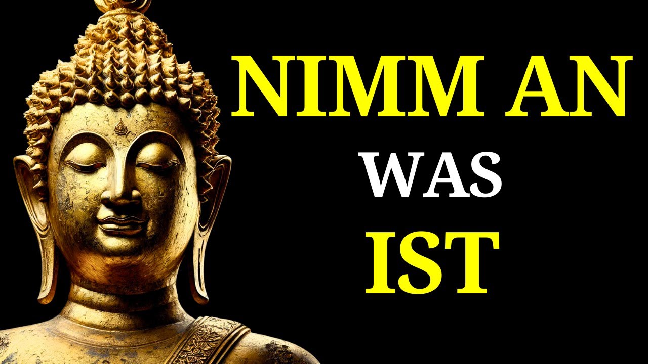 (OHNE WERBUNG) AKZEPTIERE DAS LEBEN, WIE ES IST – Mit Den LEHREN DES BUDDHISMUS
