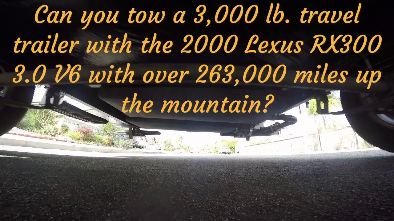Can the Lexus RX300 tow up the mountains with over 263,000 miles?