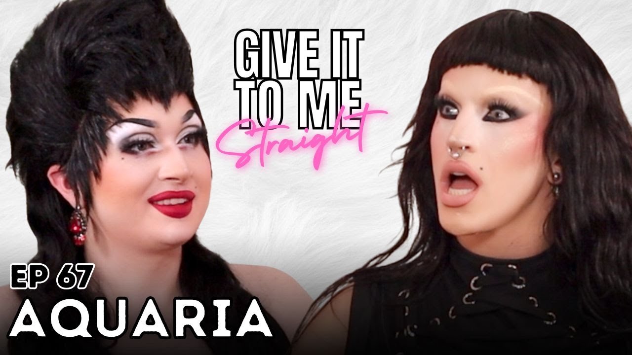 AQUARIA | Give It To Me Straight | Ep 67