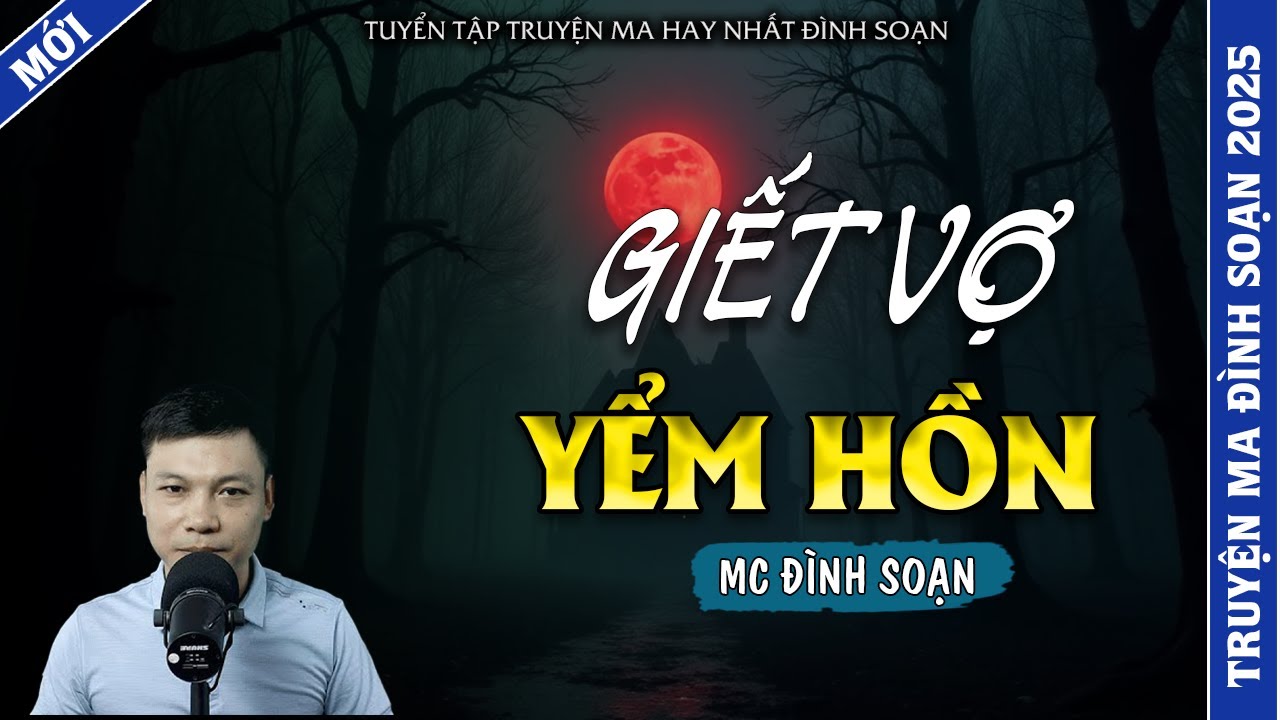 TRUYỆN MA ĐÌNH SOẠN | GIẾT VỢ YỂM HỒN | TRUYỆN MA 2026 MC ĐÌNH SOẠN KỂ LẠI
