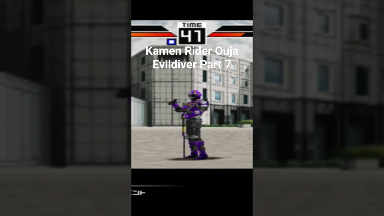 Kamen Rider Ouja Evildiver Part 7