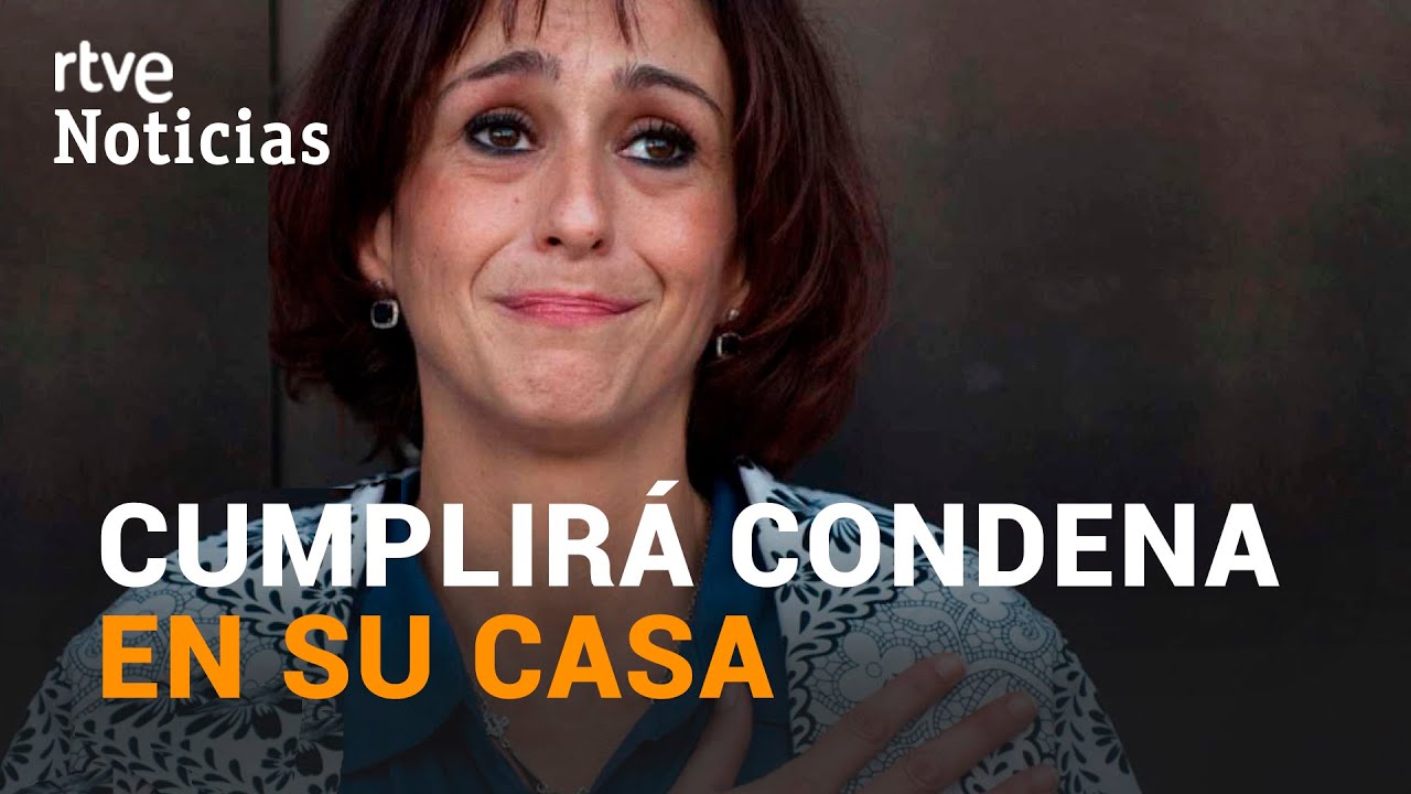 JUANA RIVAS cumplirá su CONDENA de dos años y medio EN SU CASA con control telemático | RTVE
