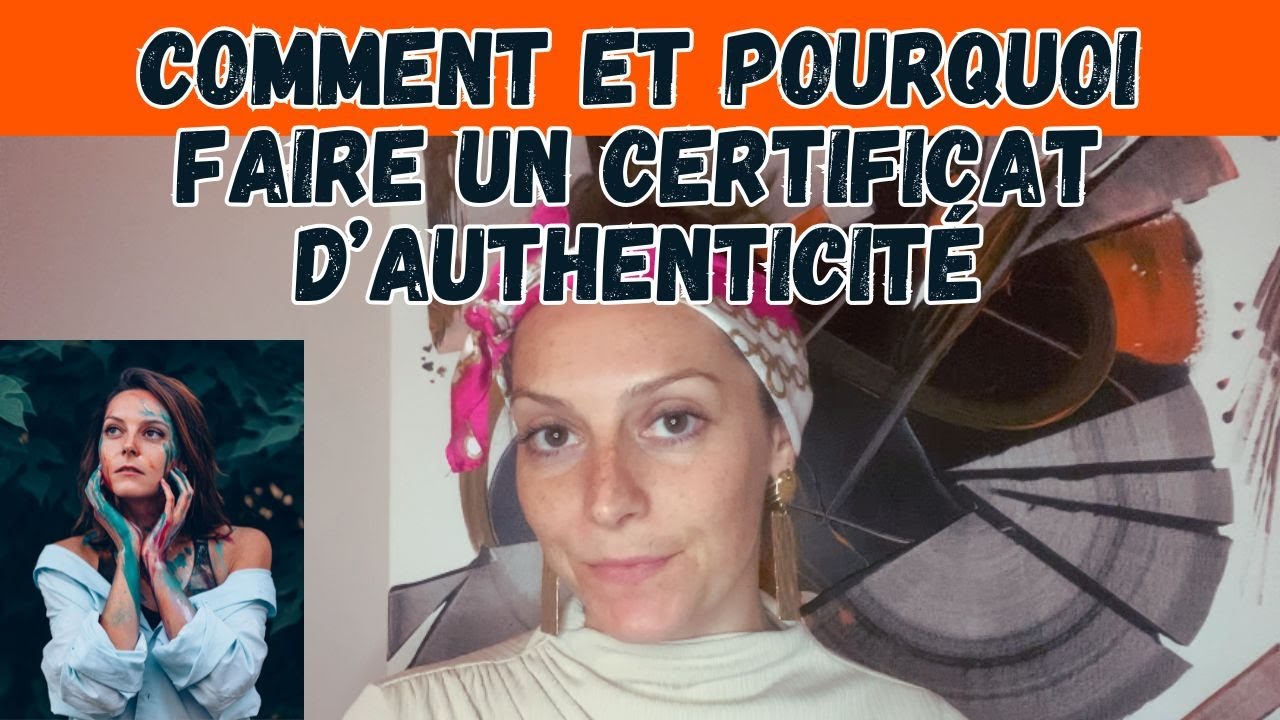 Comment et pourquoi faire un certificat d'authenticité quand on est artiste ?