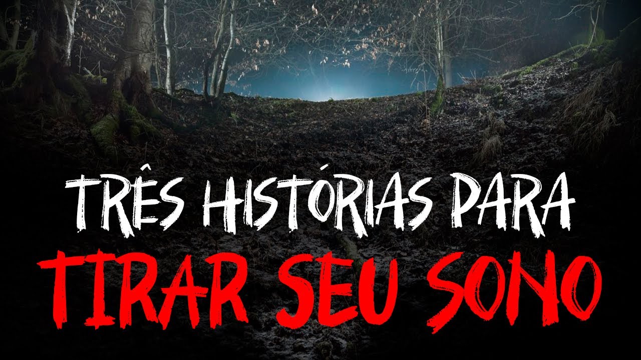 TRÊS HISTÓRIAS PARA TIRAR SEU SONO
