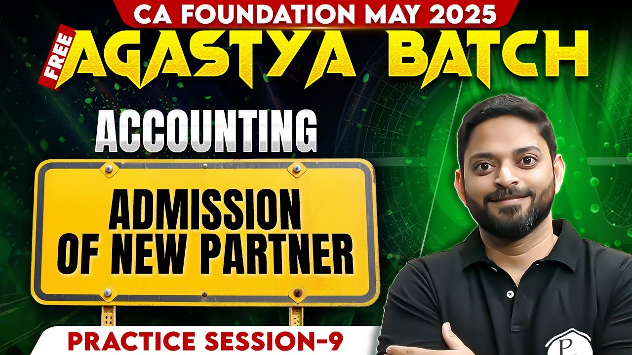 CA Foundation Accounting: Admission of New Partner | Practice Session -9 | Free Agastya Batch