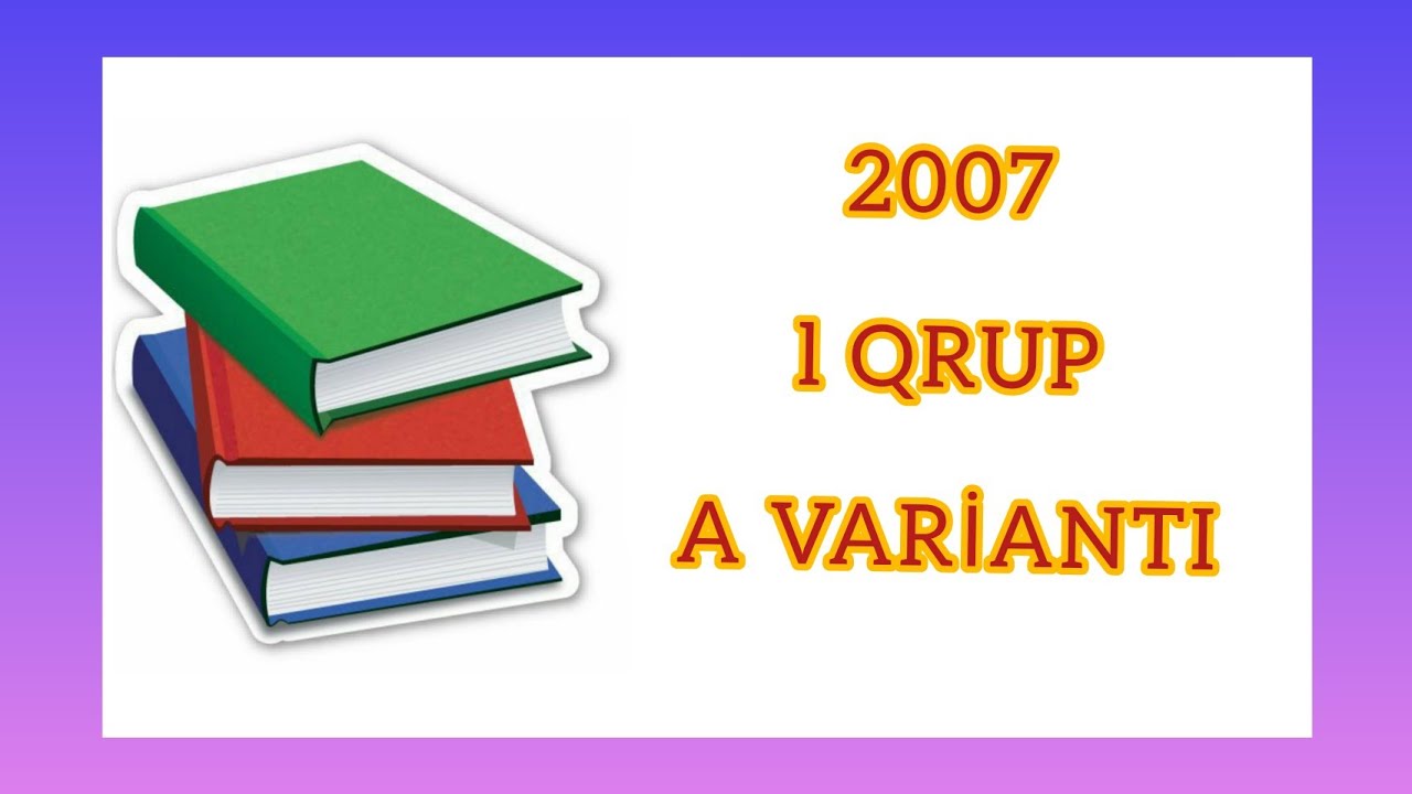 1-ci Qrup.Variant_A.2007-ci İl. RIYAZIYYAT/#İzahlıHəllər/#TurqutHeyderli.#Riyaziyyat #Qəbul