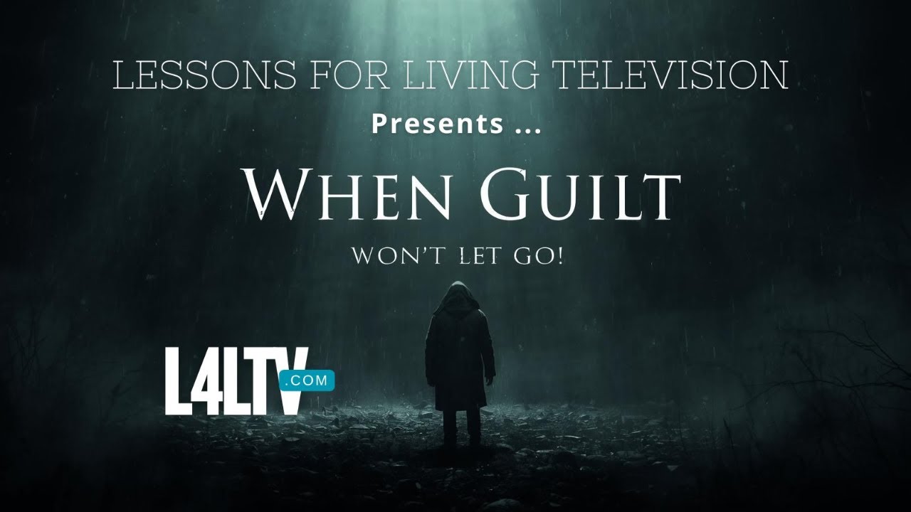 When Guilt Won't Let Go!