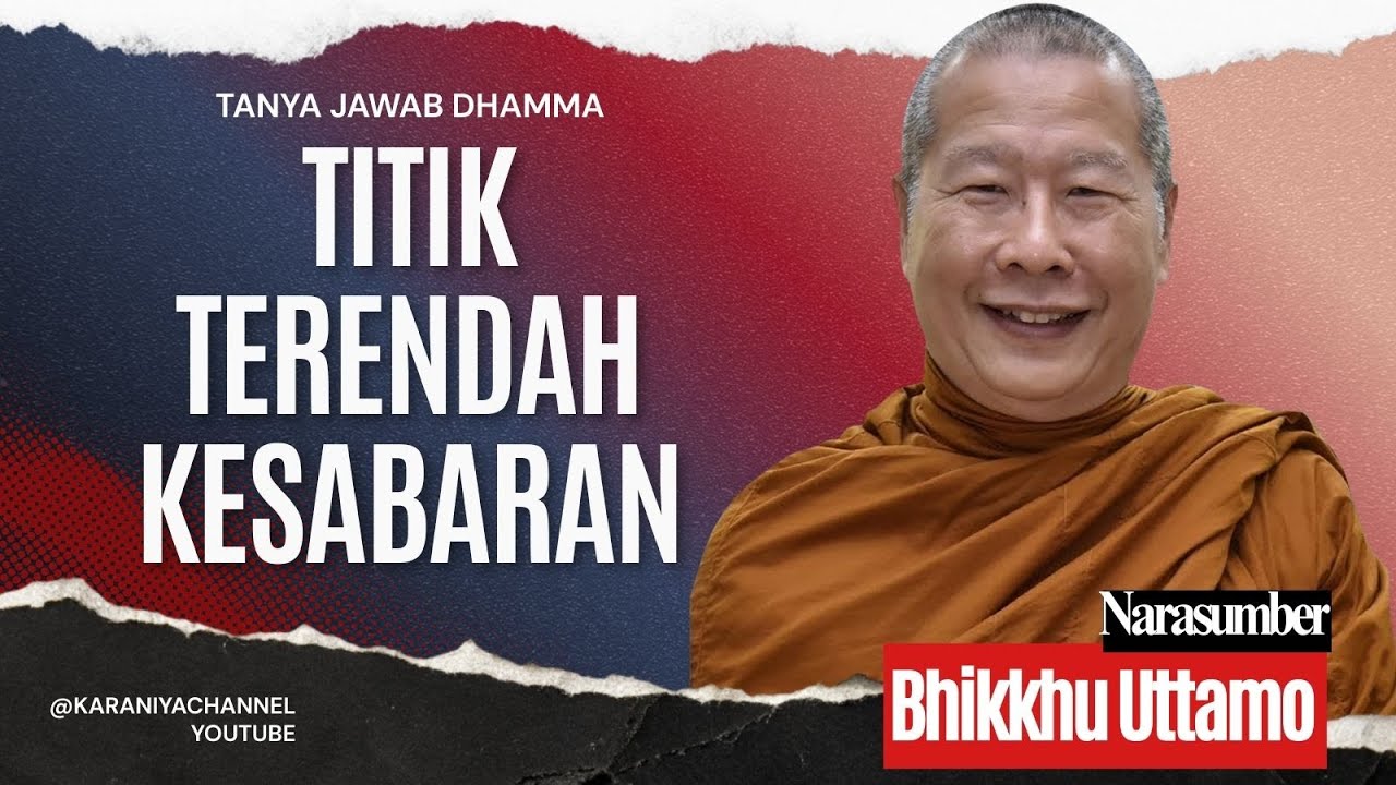 TITIK TERENDAH KESABARAN 🧿 TANYA JAWAB BHANTE UTTAMO || Karaniya Channel