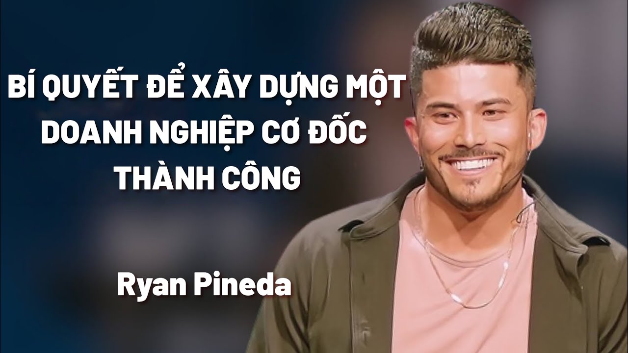 Bài Giảng: Bí Quyết Để Xây Dựng Một Doanh Nghiệp Cơ Đốc Thành Công | Ryan Pineda