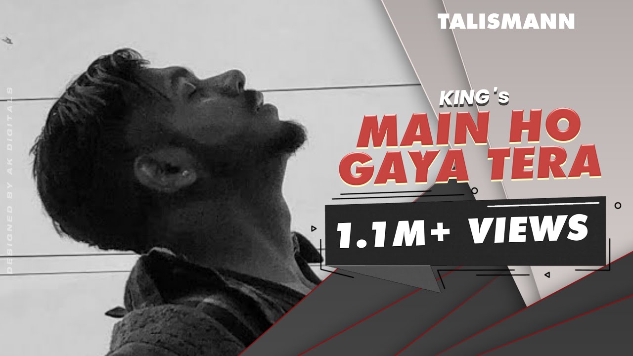 King - Main Ho Gaya Tera [Official Video] EP TALISMANN