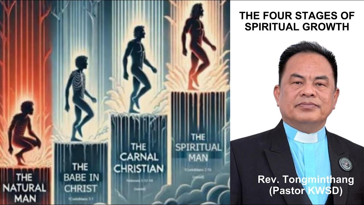 FOUR STAGES OF SPIRITUAL GROWTH || REV. TONGMINTHANG, PASTOR KWSD || 1st March 2026