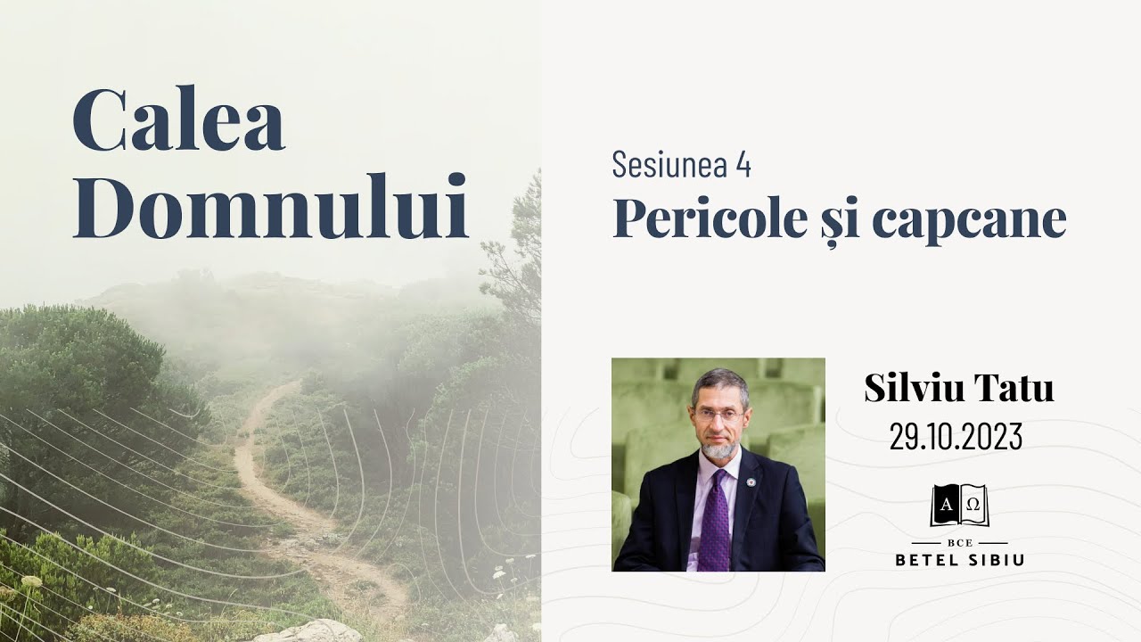 (4) Calea Domnului - Pericole și capcane - Silviu Tatu
