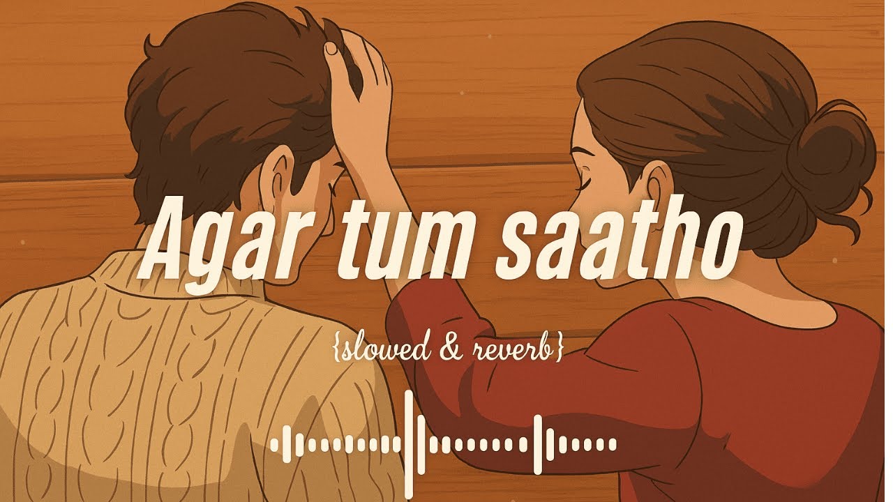 Agar Tum Saath Ho - TAMASHA {SLOWED & REVERB}