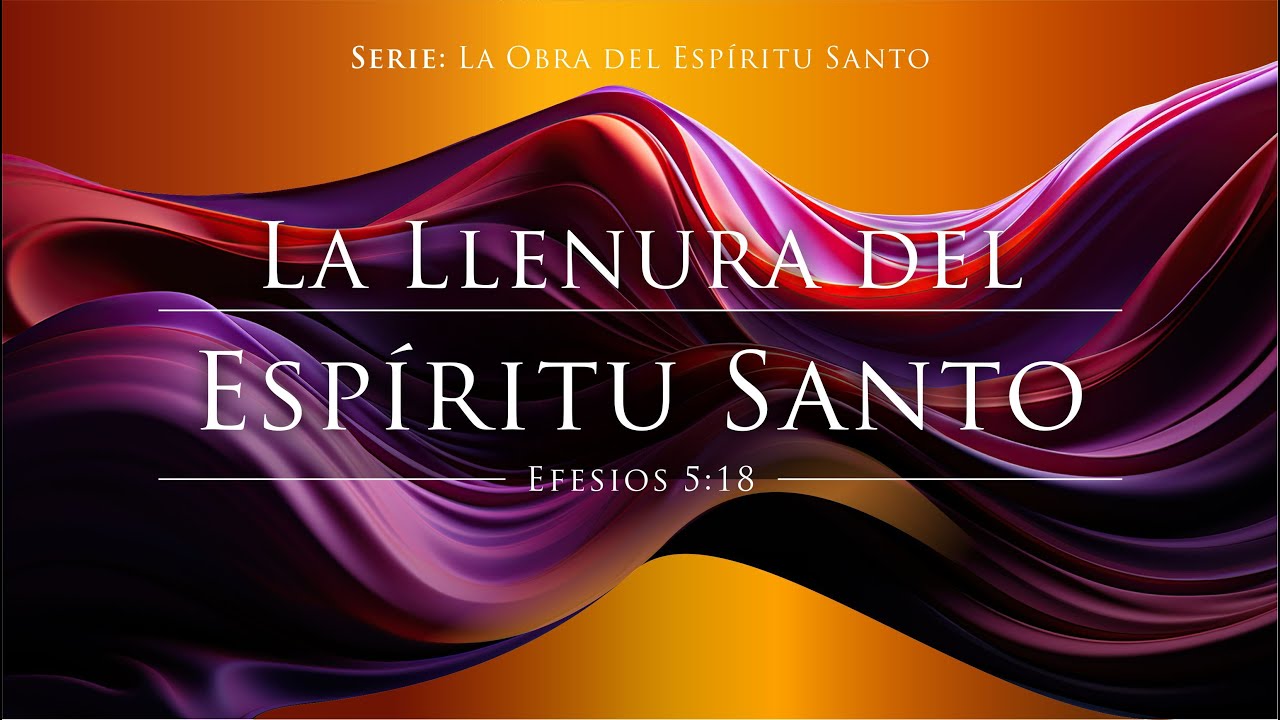 Tema | La Llenura Del Espíritu Santo