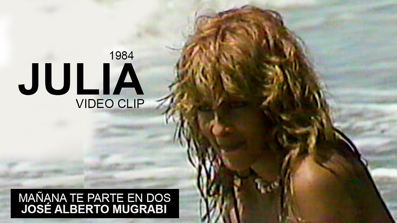 Julia (Video Clip) | Mañana te parte en dos | José Alberto Mugrabi