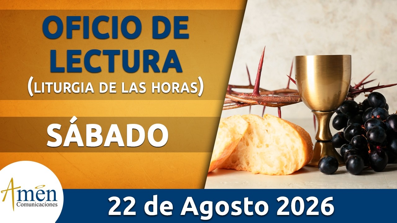 Oficio de Lectura de hoy S&aacute;bado 22 Agosto de 2026 l Padre Carlos Yepes l Cat&oacute;lica l Dios